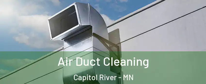 Air Duct Cleaning Capitol River - MN