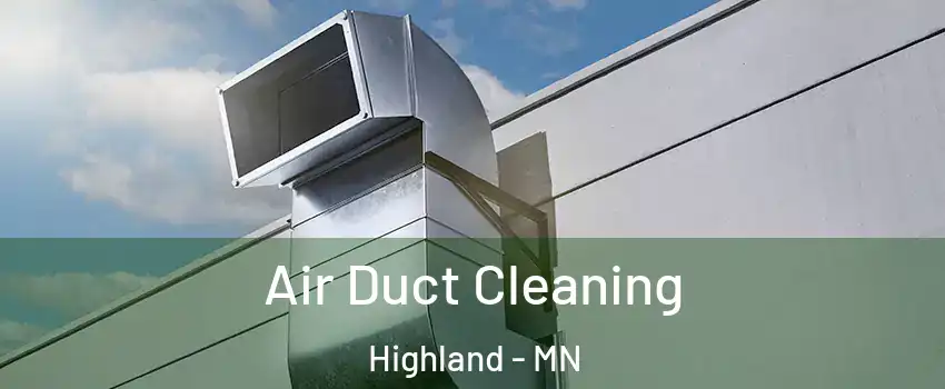 Air Duct Cleaning Highland - MN