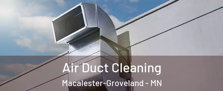 Air Duct Cleaning Macalester-Groveland - MN
