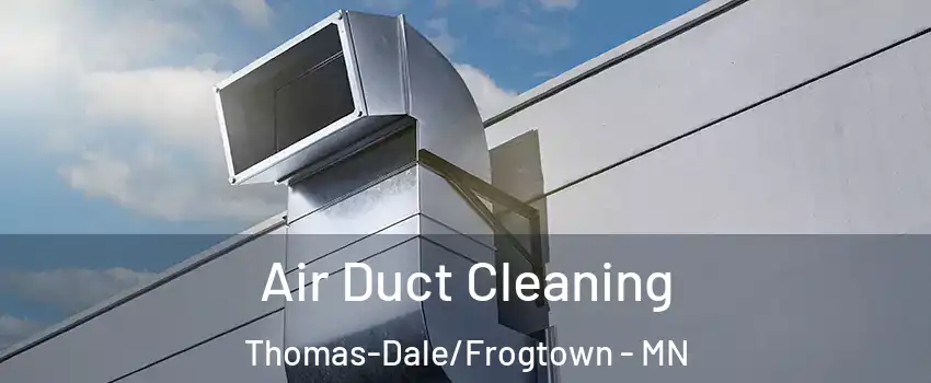 Air Duct Cleaning Thomas-Dale/Frogtown - MN