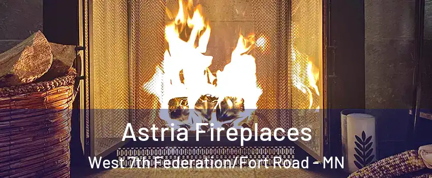 Astria Fireplaces West 7th Federation/Fort Road - MN