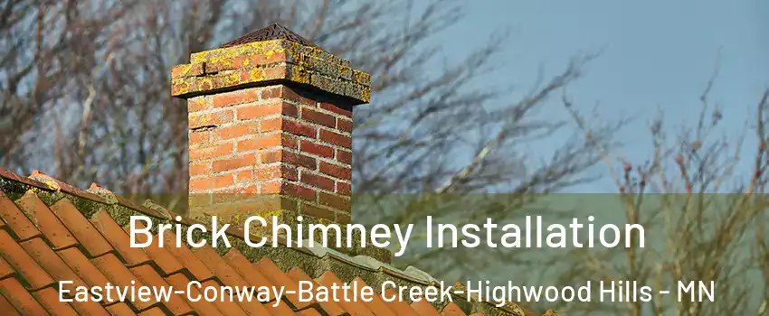 Brick Chimney Installation Eastview-Conway-Battle Creek-Highwood Hills - MN