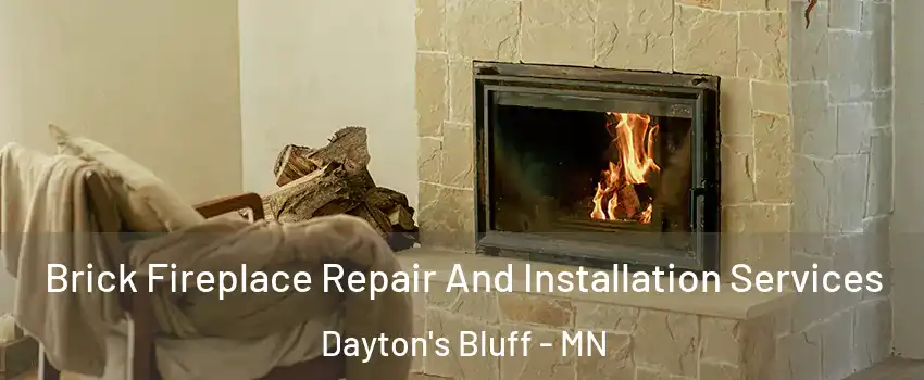 Brick Fireplace Repair And Installation Services Dayton's Bluff - MN