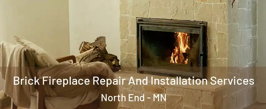 Brick Fireplace Repair And Installation Services North End - MN