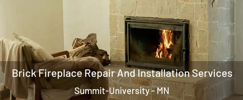 Brick Fireplace Repair And Installation Services Summit-University - MN