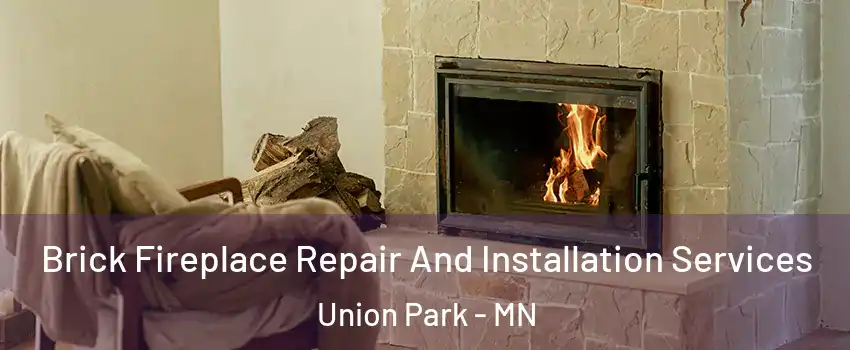Brick Fireplace Repair And Installation Services Union Park - MN