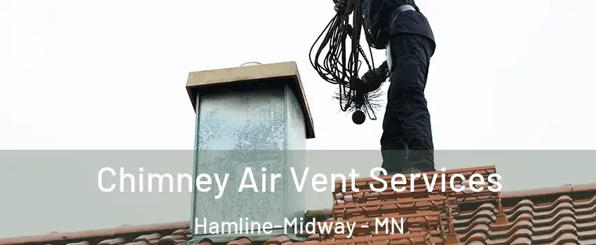 Chimney Air Vent Services Hamline-Midway - MN
