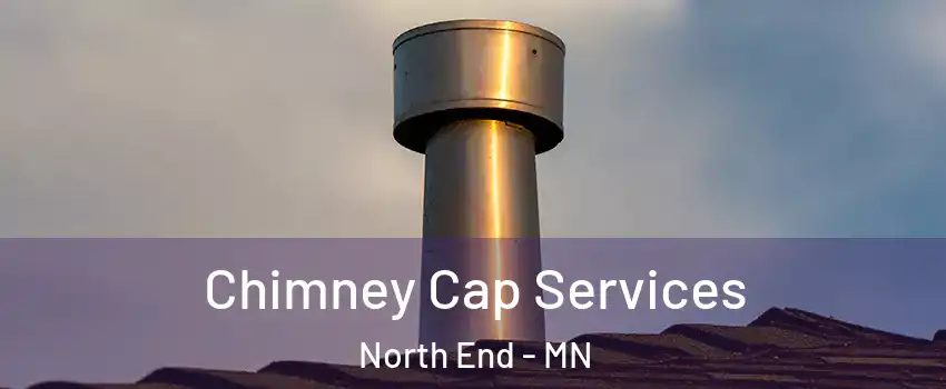 Chimney Cap Services North End - MN