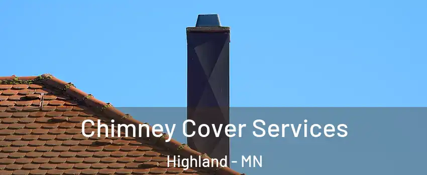 Chimney Cover Services Highland - MN