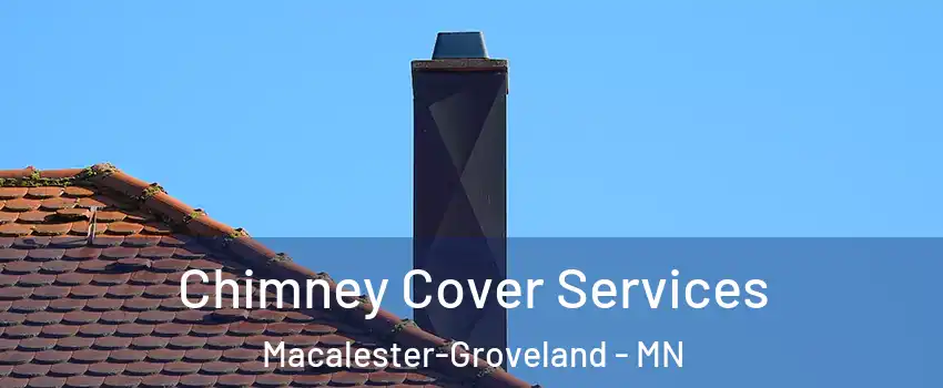 Chimney Cover Services Macalester-Groveland - MN