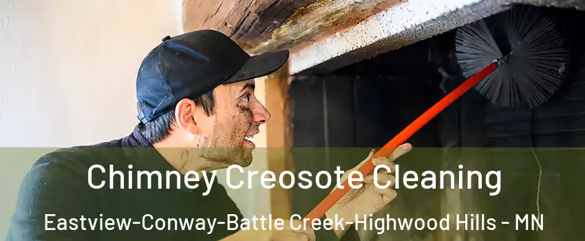 Chimney Creosote Cleaning Eastview-Conway-Battle Creek-Highwood Hills - MN