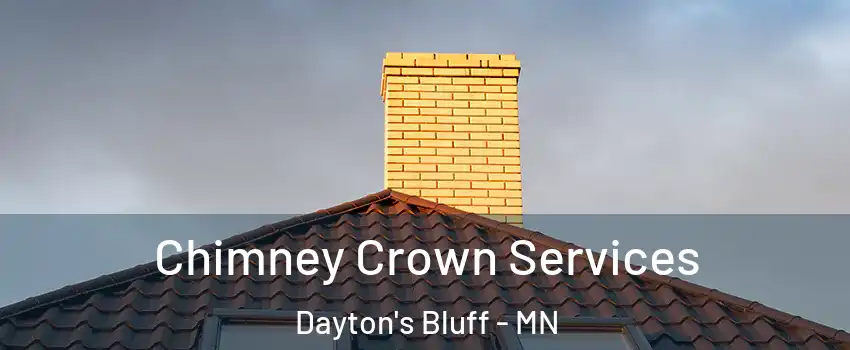 Chimney Crown Services Dayton's Bluff - MN