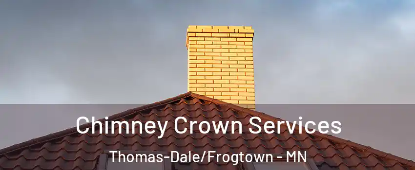 Chimney Crown Services Thomas-Dale/Frogtown - MN