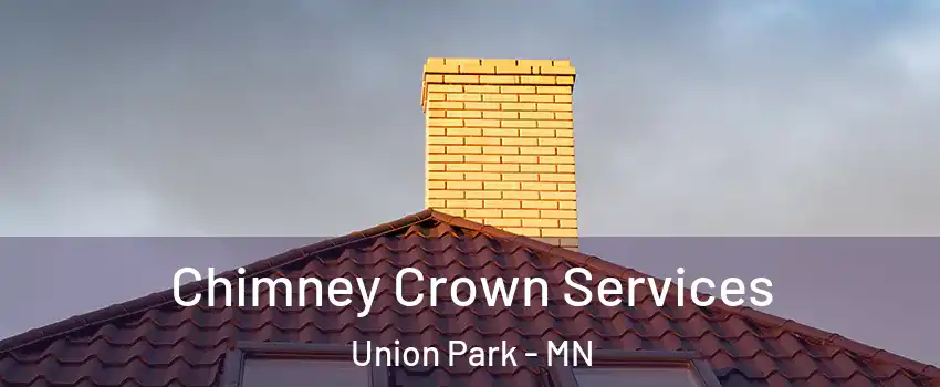 Chimney Crown Services Union Park - MN