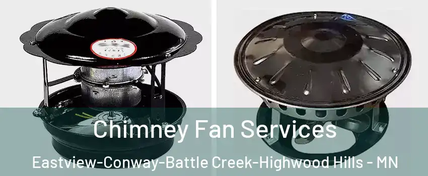 Chimney Fan Services Eastview-Conway-Battle Creek-Highwood Hills - MN