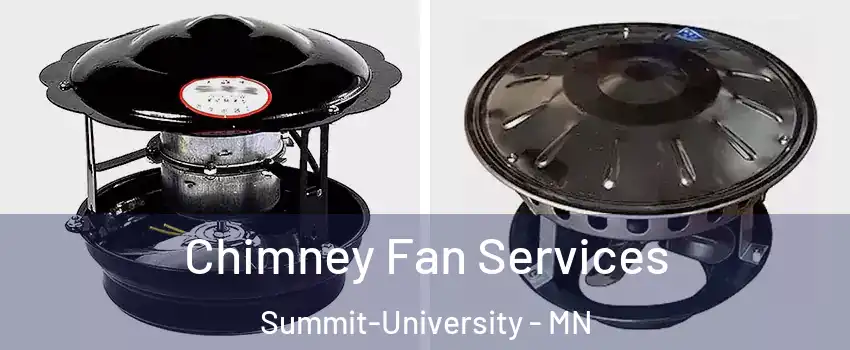 Chimney Fan Services Summit-University - MN