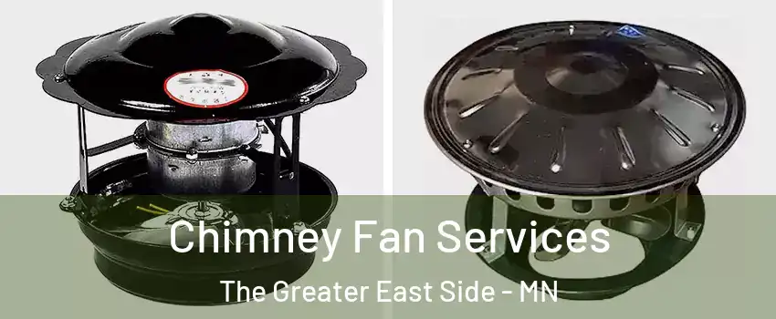 Chimney Fan Services The Greater East Side - MN