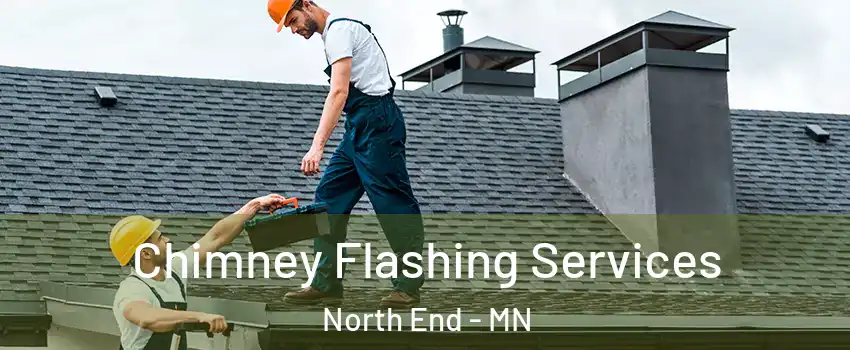 Chimney Flashing Services North End - MN