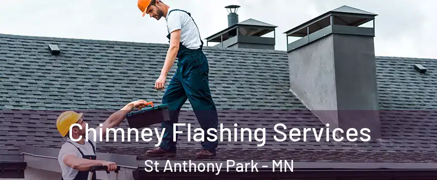 Chimney Flashing Services St Anthony Park - MN
