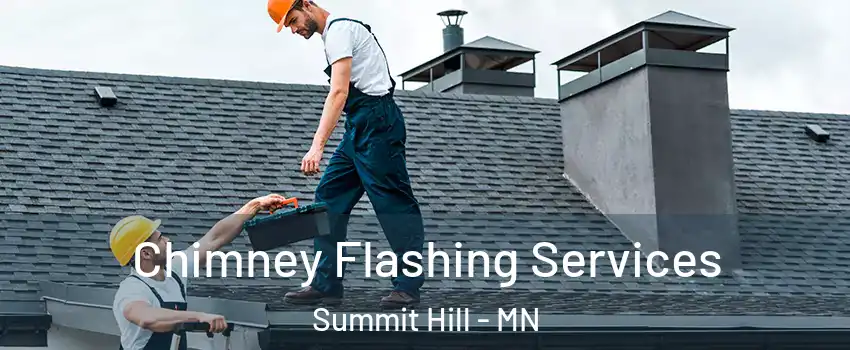 Chimney Flashing Services Summit Hill - MN