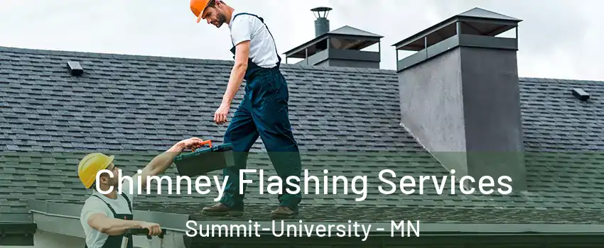 Chimney Flashing Services Summit-University - MN