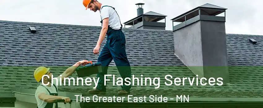 Chimney Flashing Services The Greater East Side - MN