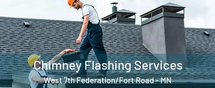 Chimney Flashing Services West 7th Federation/Fort Road - MN