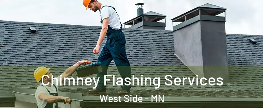Chimney Flashing Services West Side - MN