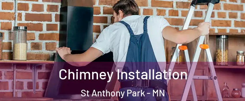 Chimney Installation St Anthony Park - MN