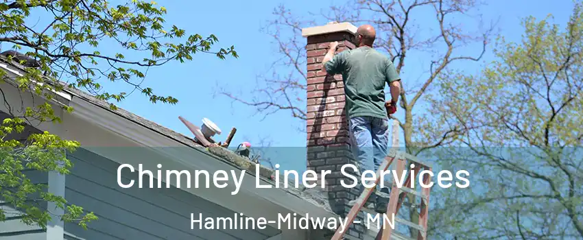 Chimney Liner Services Hamline-Midway - MN