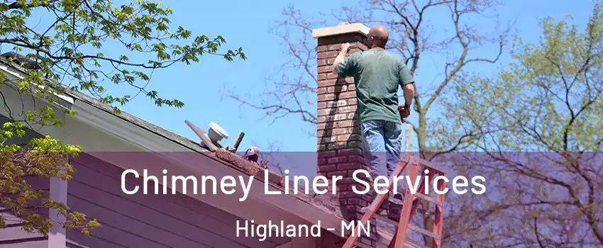 Chimney Liner Services Highland - MN