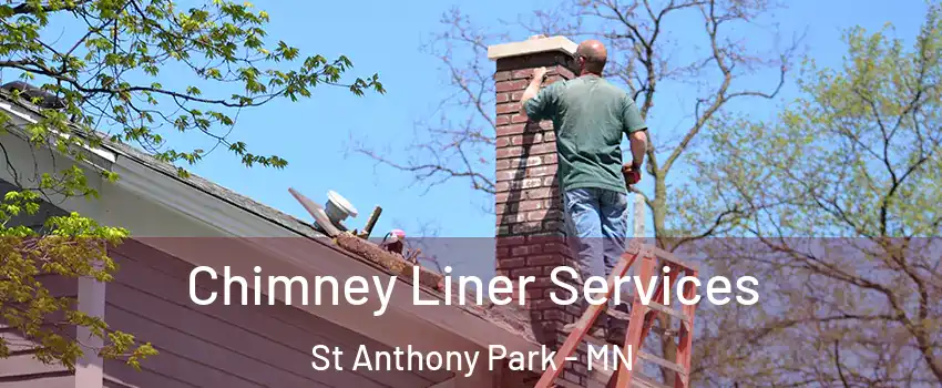 Chimney Liner Services St Anthony Park - MN