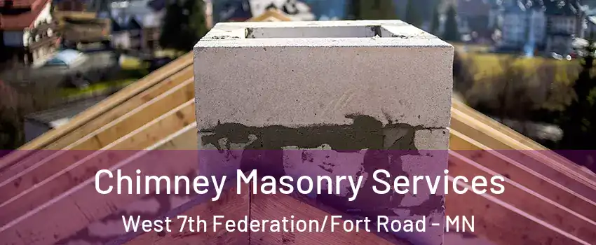Chimney Masonry Services West 7th Federation/Fort Road - MN