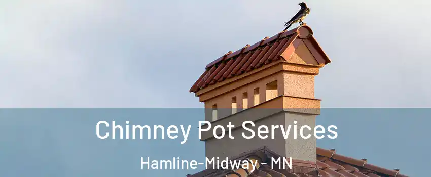 Chimney Pot Services Hamline-Midway - MN