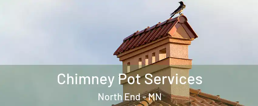 Chimney Pot Services North End - MN