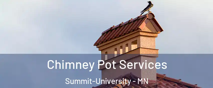 Chimney Pot Services Summit-University - MN