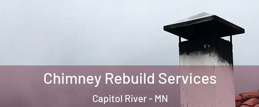 Chimney Rebuild Services Capitol River - MN
