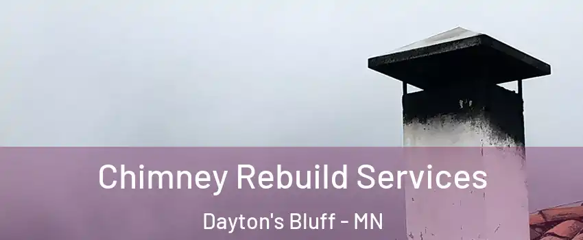 Chimney Rebuild Services Dayton's Bluff - MN