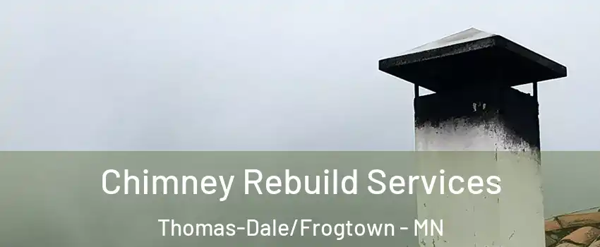 Chimney Rebuild Services Thomas-Dale/Frogtown - MN