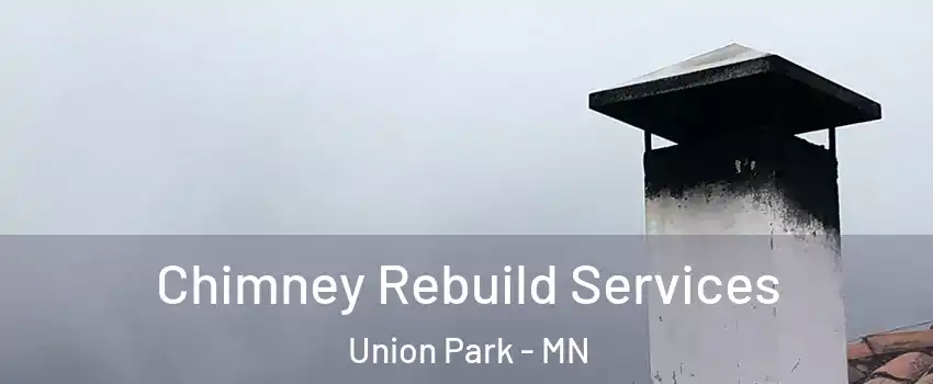 Chimney Rebuild Services Union Park - MN