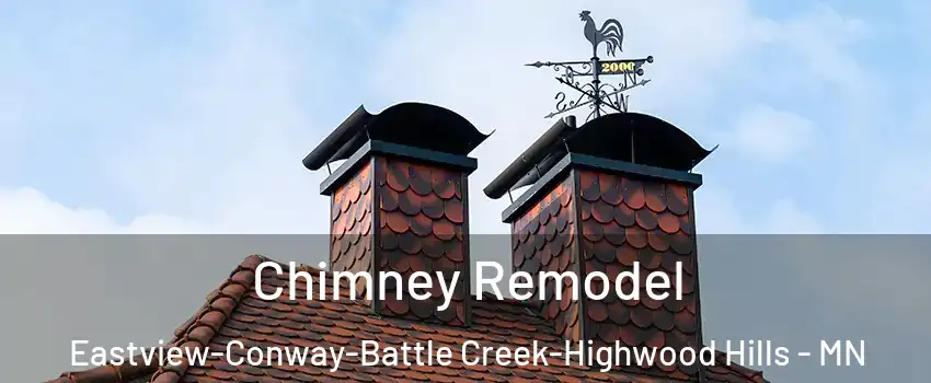Chimney Remodel Eastview-Conway-Battle Creek-Highwood Hills - MN