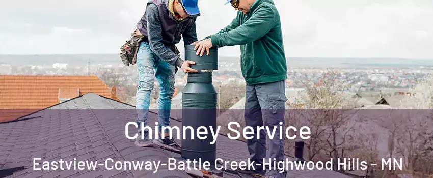 Chimney Service Eastview-Conway-Battle Creek-Highwood Hills - MN