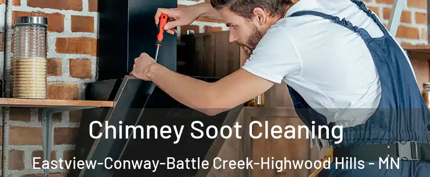 Chimney Soot Cleaning Eastview-Conway-Battle Creek-Highwood Hills - MN