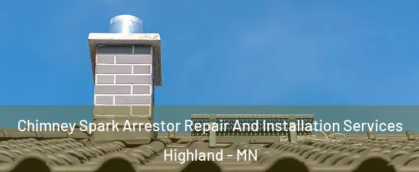 Chimney Spark Arrestor Repair And Installation Services Highland - MN