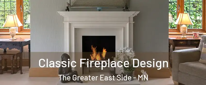 Classic Fireplace Design The Greater East Side - MN