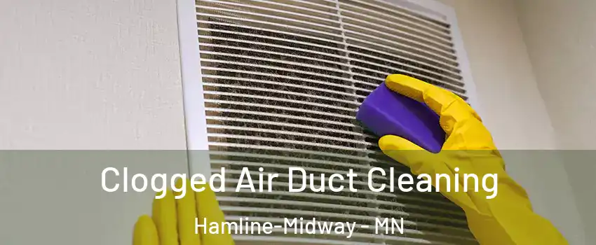 Clogged Air Duct Cleaning Hamline-Midway - MN
