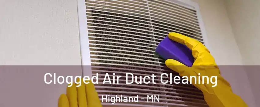 Clogged Air Duct Cleaning Highland - MN