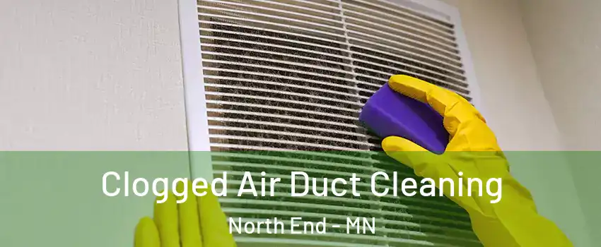Clogged Air Duct Cleaning North End - MN