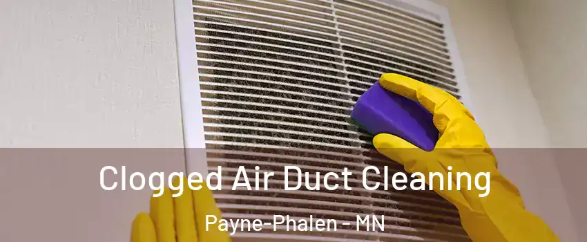 Clogged Air Duct Cleaning Payne-Phalen - MN