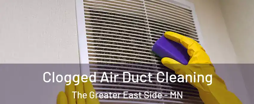 Clogged Air Duct Cleaning The Greater East Side - MN